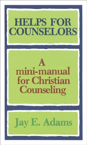 

Helps for Counselors: A mini-manual for Christian Counseling