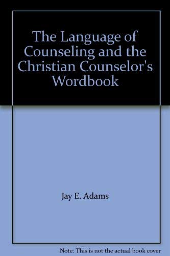9780801001819: Title: The Language of Counseling and the Christian Couns