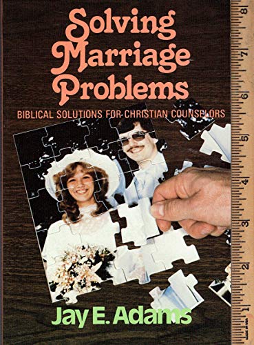 Beispielbild fr Solving Marriage Problems : Biblical Solutions for Christian Counselors zum Verkauf von Better World Books