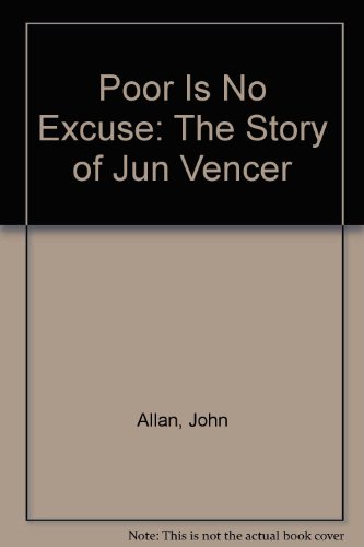 Poor Is No Excuse: The Story of Jun Vencer (9780801002212) by Allan, John