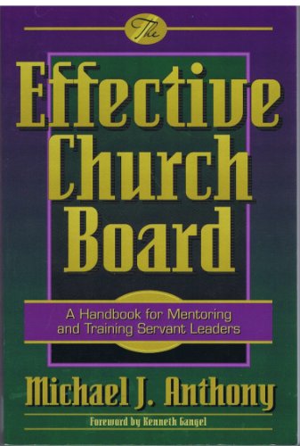 Beispielbild fr The Effective Church Board: A Handbook for Mentoring and Training Servant Leaders zum Verkauf von ThriftBooks-Atlanta