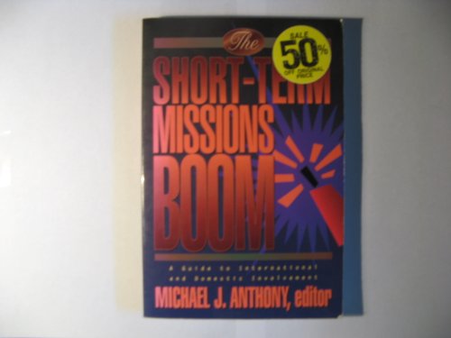 Stock image for The Short-Term Missions Boom: A Guide to International and Domestic Involvement for sale by Lowry's Books