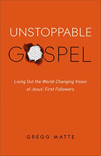 Stock image for Unstoppable Gospel Living Out the World-Changing Vision of Jesus' First Followers for sale by Neil Shillington: Bookdealer/Booksearch