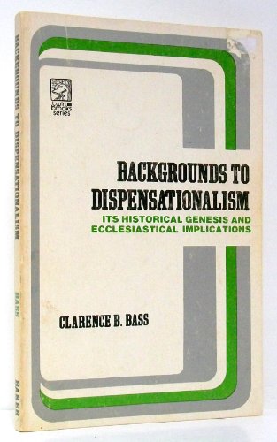 9780801005350: Backgrounds to dispensationalism: Its historical genesis and ecclesiastical implications