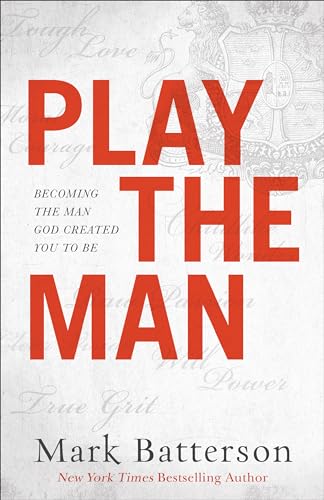 Beispielbild fr Play the Man: Becoming the Man God Created You to Be zum Verkauf von BooksRun