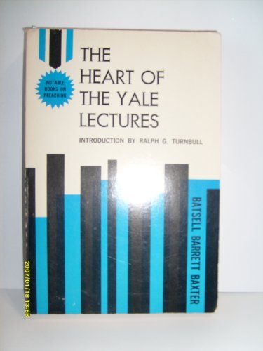 9780801005473: Heart of the Yale Lectures by Batsell Barrett Baxter