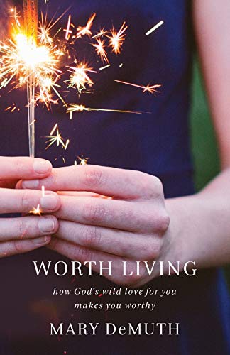 Beispielbild fr Worth Living: How God's Wild Love for You Makes You Worthy zum Verkauf von Wonder Book