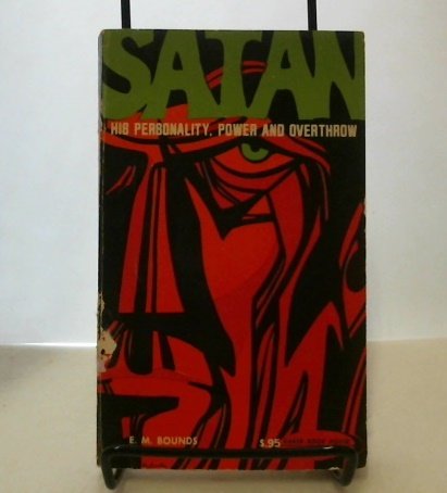 Satan: His Personality, Power, and Overthrow (9780801005862) by Bounds, E.M.