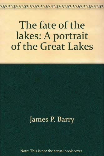 Stock image for The Fate of the Lakes : A Portrait of the Great Lakes for sale by Better World Books