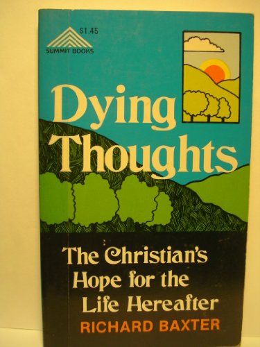 Imagen de archivo de Dying Thoughts: The Christian's Hope for the Life Hereafter a la venta por ThriftBooks-Atlanta