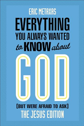 

Everything You Always Wanted to Know about God (But Were Afraid to Ask): The Jesus Edition [Paperback] Metaxas Eric