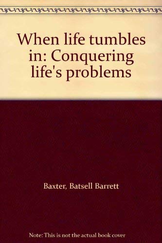 Beispielbild fr When life tumbles in: Conquering life's problems zum Verkauf von Better World Books