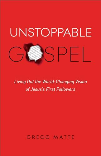 Stock image for Unstoppable Gospel: Living Out the World-Changing Vision of Jesus's First Followers for sale by Jenson Books Inc