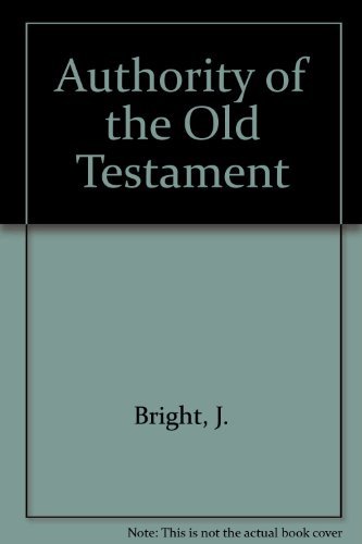 Authority of the Old Testament - John Bright