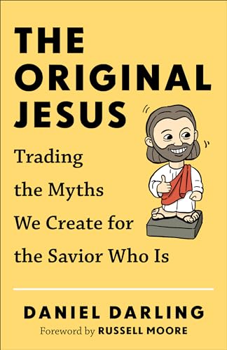 9780801006494: Original Jesus, The Trading the Myths We Create fo r the Savior Who Is