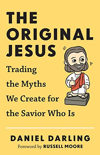 Stock image for The Original Jesus: Trading the Myths We Create for the Savior Who Is for sale by Gulf Coast Books