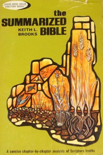 The Summarized Bible (9780801006692) by Keith L. Brooks