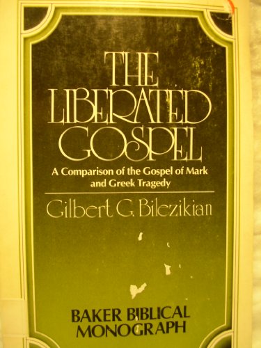 Imagen de archivo de The liberated Gospel: A comparison of the Gospel of Mark and Greek tragedy (Baker Biblical monograph) a la venta por Ergodebooks