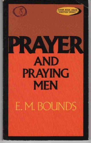 Prayer and Praying Men (9780801007217) by Bounds, E. M.