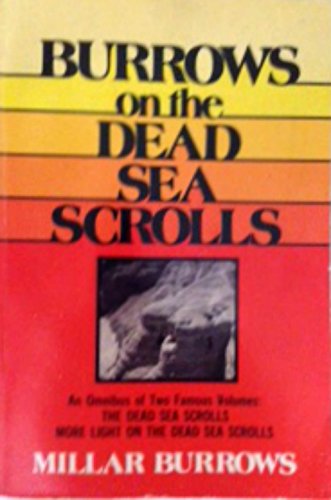 Stock image for Burrows on the Dead Sea Scrolls: An Omnibus of Two Famous Volumes: The Dead Sea Scrolls: More Light on the Dead Sea Scrolls for sale by Ergodebooks