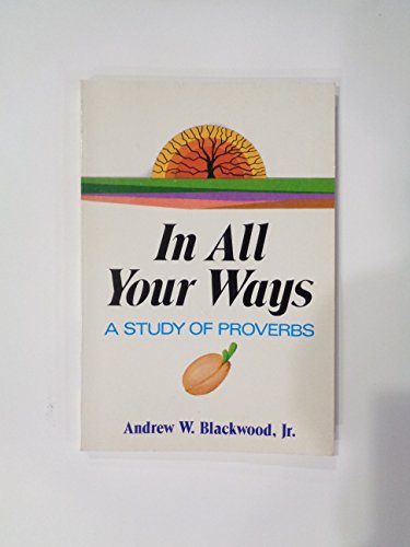 Imagen de archivo de In all your ways: A study of Proverbs a la venta por Christian Book Store