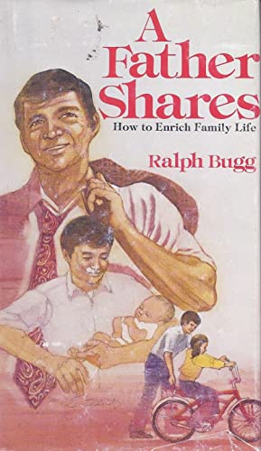A Father Shares: How to Enrich Family Life (9780801007767) by Ralph Bigg