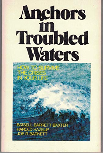 Imagen de archivo de Anchors in troubled waters: How to survive the crises in your life a la venta por Gulf Coast Books