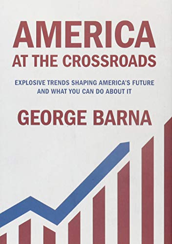 Beispielbild fr America at the Crossroads : Explosive Trends Shaping America's Future and What You Can Do about It zum Verkauf von Better World Books
