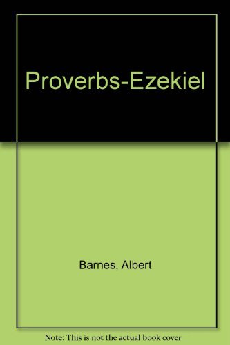 Stock image for Barnes' Notes: Proverbs to Ezekiel (Volume 5-Heritage Edition) for sale by Half Price Books Inc.