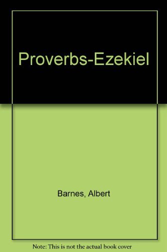 Barnes' Notes: Proverbs to Ezekiel (Volume 5-Heritage Edition)