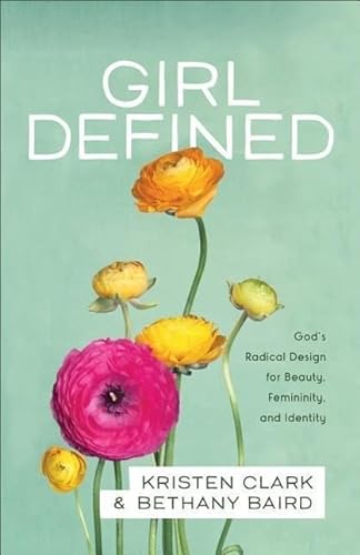 Beispielbild fr Girl Defined: God's Radical Design for Beauty, Femininity, and Identity zum Verkauf von Gulf Coast Books