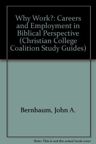 Imagen de archivo de Why Work? : Careers and Employment in Biblical Perspective a la venta por Better World Books: West