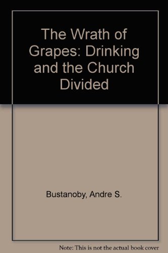 Beispielbild fr The Wrath of Grapes: Drinking and the Church Divided zum Verkauf von medimops