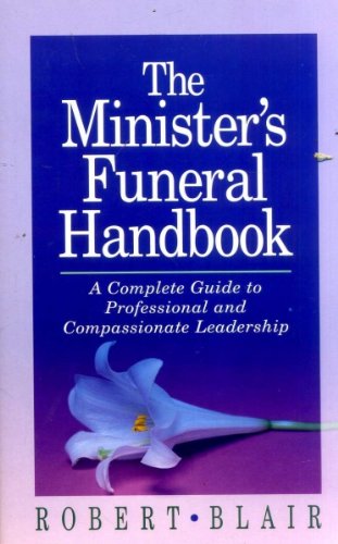 Beispielbild fr The Minister's Funeral Handbook: A Complete Guide to Professional & Compassionate Leadership zum Verkauf von Wonder Book