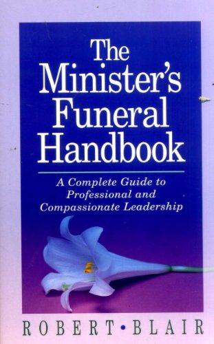 Imagen de archivo de The Minister's Funeral Handbook: A Complete Guide to Professional & Compassionate Leadership a la venta por HPB Inc.