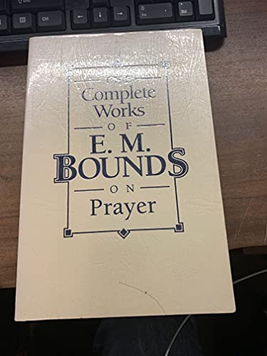 Stock image for The Complete Works of E.M. Bounds on Prayer for sale by SecondSale