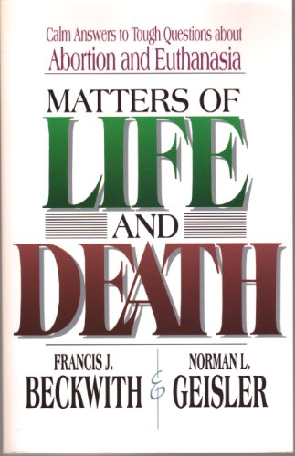 Beispielbild fr Matters of Life and Death : Calm Answers to Tough Questions about Abortion and Euthanasia zum Verkauf von Better World Books