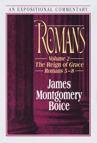 Romans: The Reign of Grace Romans 5:1-8:39 (9780801010033) by Boice, James Montgomery