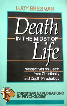 Imagen de archivo de Death in the Midst of Life: Perspectives on Death from Christianity and Depth Psychology (Christian Explorations in Psychology) a la venta por Once Upon A Time Books