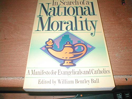 Beispielbild fr In Search of a National Morality: A Manifesto for Evangelicals and Catholics zum Verkauf von Wonder Book