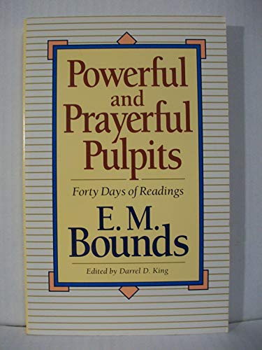 Powerful and Prayerful Pulpits: Forty Days of Readings (9780801010347) by Bounds, E. M.