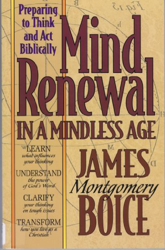 Beispielbild fr Mind Renewal in a Mindless Age : Preparing to Think and Act Biblically zum Verkauf von Better World Books