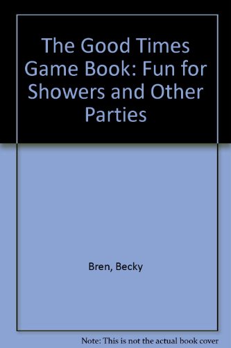 Stock image for The Good Times Game Book: Fun for Showers and Other Parties for sale by Redux Books