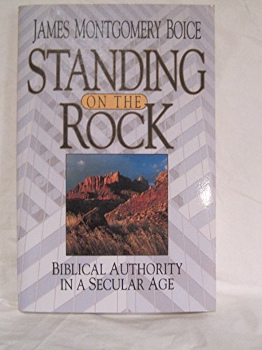 Stock image for Standing on the Rock : Biblical Authority in a Secular Age for sale by Better World Books