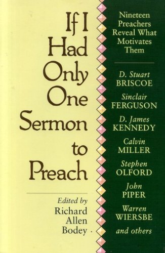 Beispielbild fr If I Had Only One Sermon to Preach : Nineteen Preachers Reveal What Motivates Them zum Verkauf von Better World Books