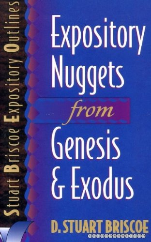 Imagen de archivo de Expository Nuggets from Genesis and Exodus (Stuart Briscoe Expository Outlines) a la venta por Wonder Book