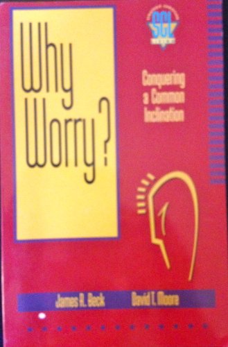 Beispielbild fr Why Worry?: Conquering a Common Inclination (Strategic Christian Living) zum Verkauf von Ergodebooks