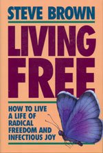 Beispielbild fr Living Free: How to Live a Life of Radical Freedom and Infectious Joy zum Verkauf von Red's Corner LLC