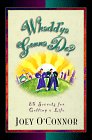 Stock image for Whadd'Ya Gonna Do?: 25 Secrets for Getting a Life for sale by Wonder Book