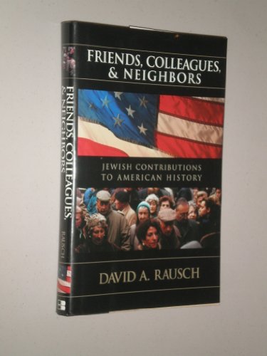 Imagen de archivo de Friends, Colleagues and Neighbors : Jewish Contributions to American History a la venta por Bookmarc's